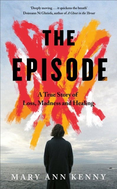 The Episode - A True Story of Loss, Madness and Healing
