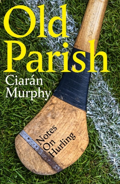 Old Parish - Notes on Hurling