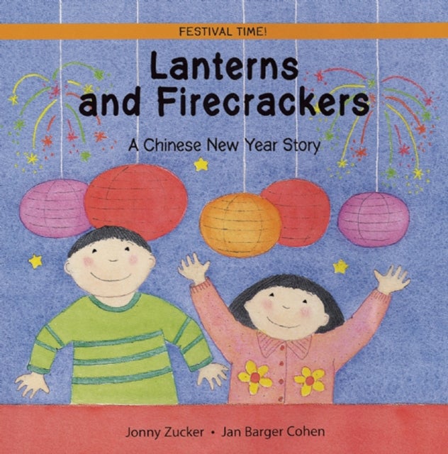 Lanterns and Firecrackers - A Chinese New Year Story