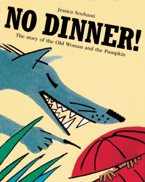 No Dinner! - The Story of the Old Woman and the Pumpkin