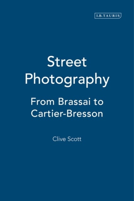 Street Photography - From Brassai to Cartier-Bresson