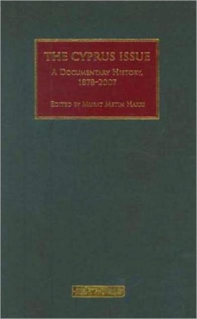 The Cyprus Issue - A Documentary History, 1878-2007