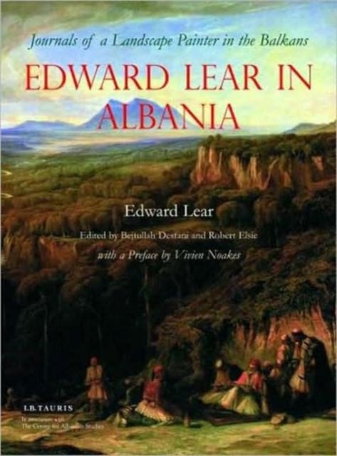 Edward Lear in Albania - Journals of a Landscape Painter in the Balkans