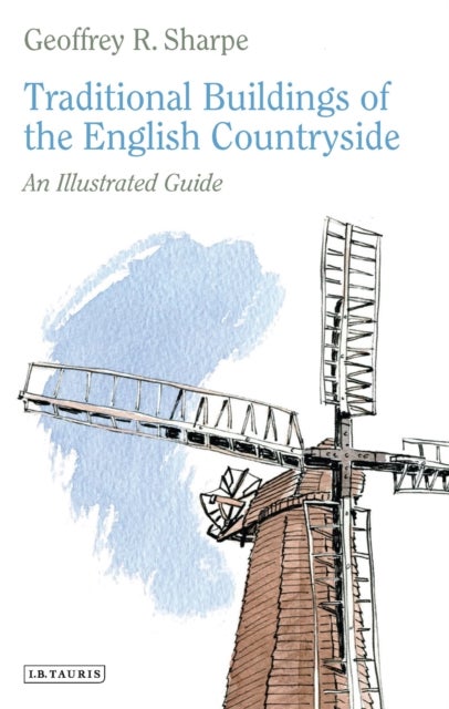 Traditional Buildings of the English Countryside - An Illustrated Guide