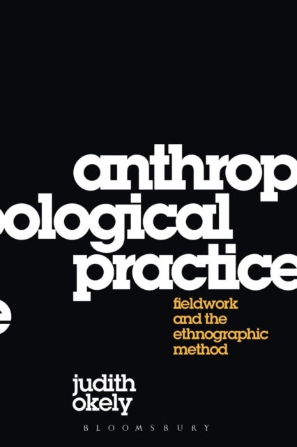 Anthropological Practice - Fieldwork and the Ethnographic Method