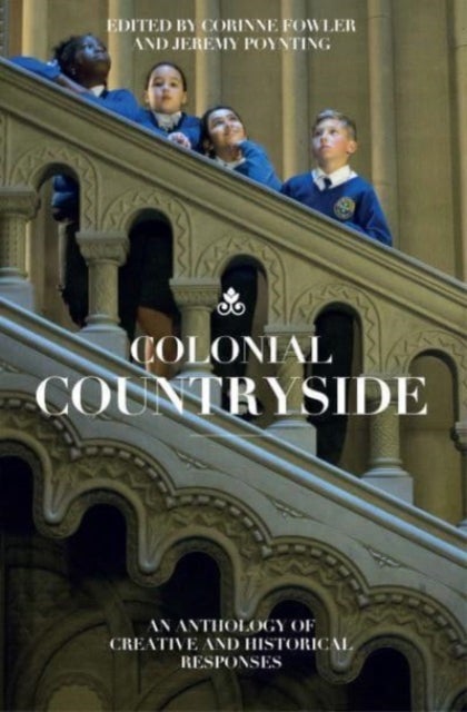 Colonial Countryside: Creative and Historical Responses - Creative and Historical Responses