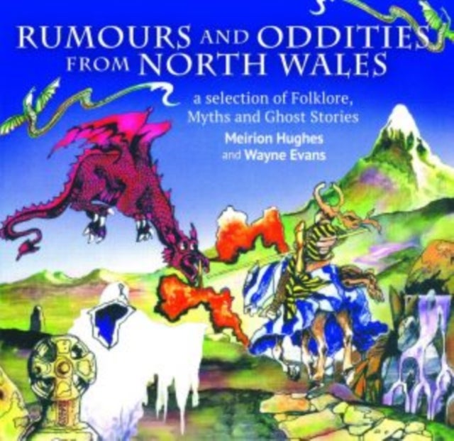 Compact Wales: Rumours and Oddities from North Wales - Selection of Folklore, Myths and Ghost Storie