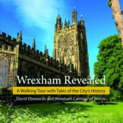 Wrexham Revealed - A Walking Tour with Tales of the City's History