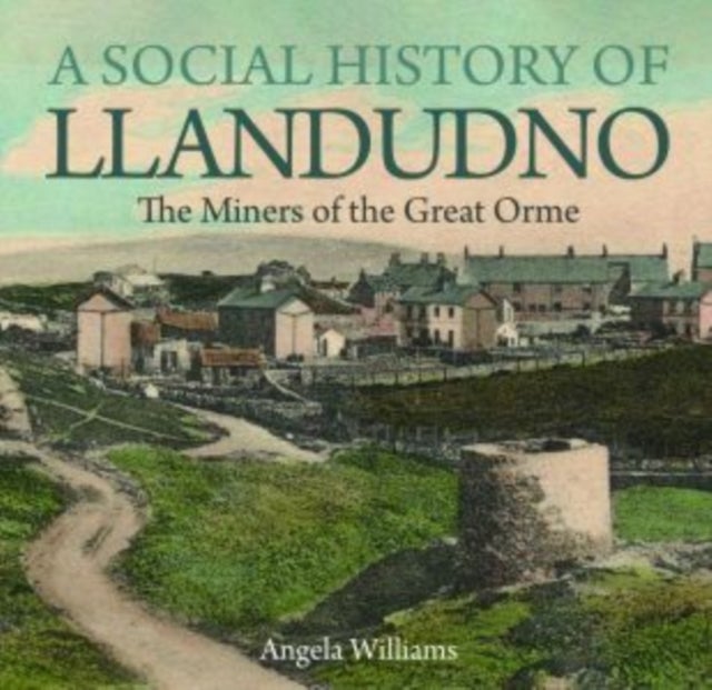 A Social History of Llandudno - The Miners of the Great Orme