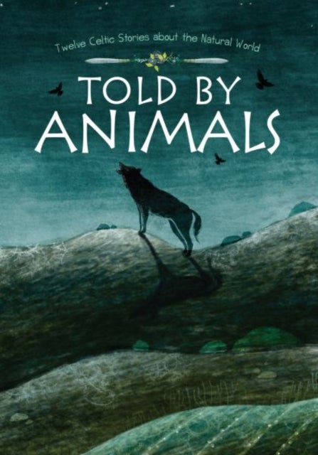Told by Animals - Twelve Celtic Stories about the Natural World