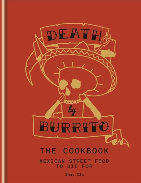Death by Burrito - Mexican street food to die for