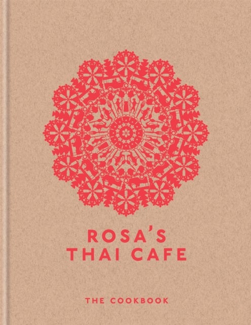 Rosa's Thai Cafe - The Cookbook