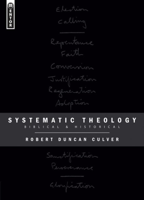 Systematic Theology - Biblical and Historical