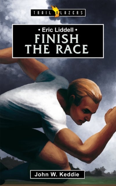 Eric Liddell: Finish the Race - Finish the Race