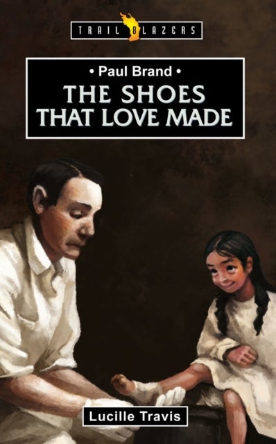 Paul Brand: The Shoes That Love Made - The Shoes That Love Made