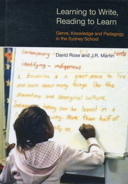 Learning to Write/Reading to Learn - Genre, Knowledge and Pedagogy in the Sydney School