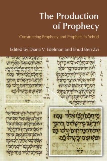 The Production of Prophecy - Constructing Prophecy and Prophets in Yehud