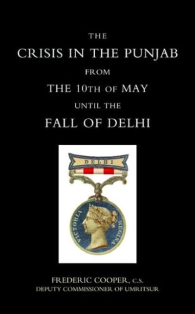Crisis in the Punjab from the 10th of May Until the Fall of Delhi (1857)