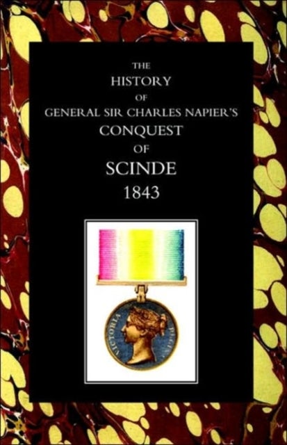 History of General Sir Charles Napier's Conquest of Scinde