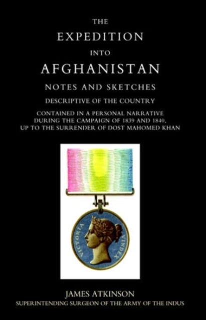 Expedition into Afghanistan: a Personal Narrative During the Campaign of 1839 and 1840