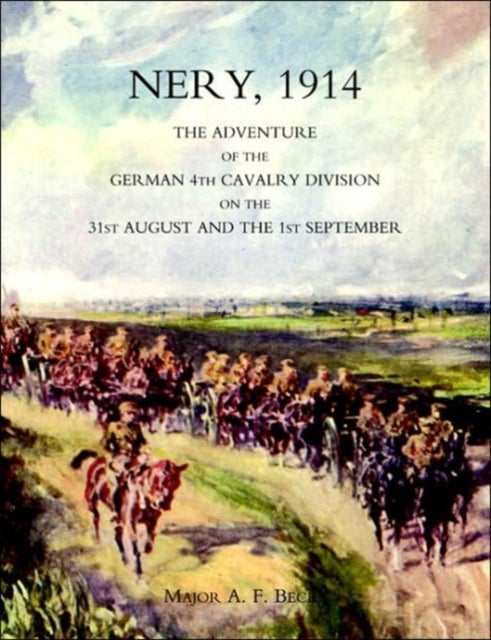 Nery,1914: the Adventure of the German 4th Cavalry Division on the 31st August and the 1st September
