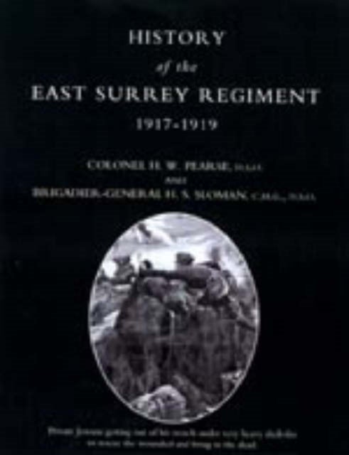 History of the East Surrey Regiment Volumes II (1914-1917) and III (1917-1919)