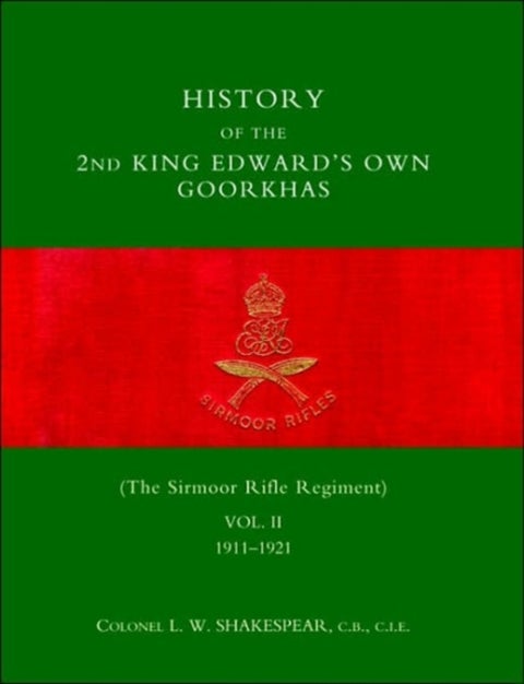 History of the 2nd King Edward's Own Goorkhas - The Sirmoor Rifle Regiment 1911-1921
