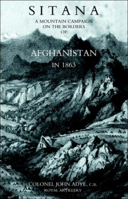 Sitana: a Mountain Campaign on the Borders of Afghanistan in 1863