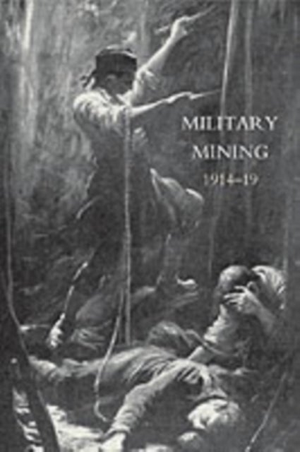 Work of the Royal Engineers in the European War,1914-19. 'Military Mining