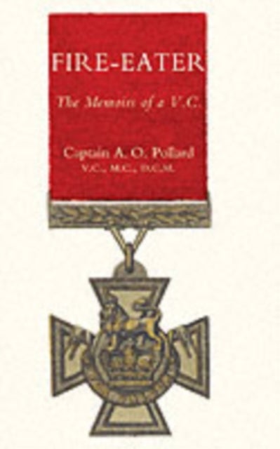 Fire-eater - The Memoirs of a VC