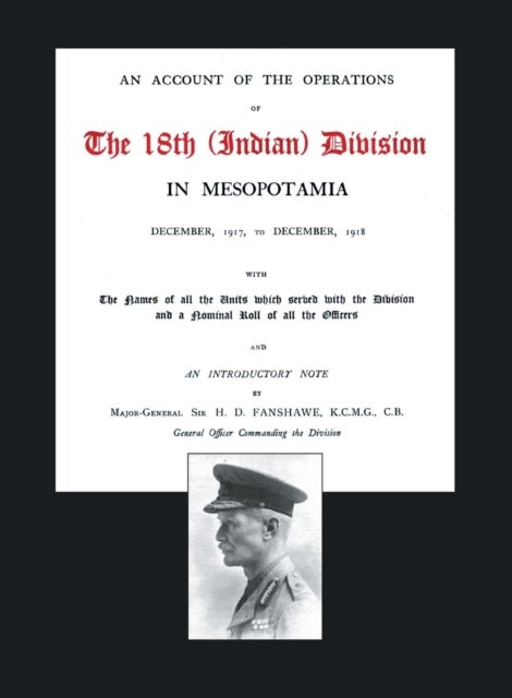 Account of the Operations of the 18th (Indian) Division in Mesopotamia, December 1917 to December 19