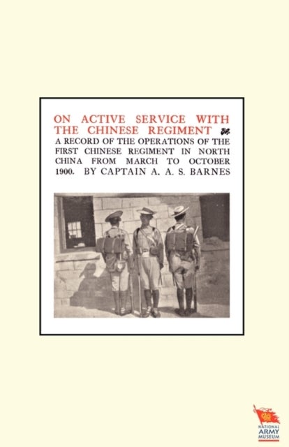 ON ACTIVE SERVICE WITH THE CHINESE REGIMENTA Record of the Operations of the First Chinese Regiment