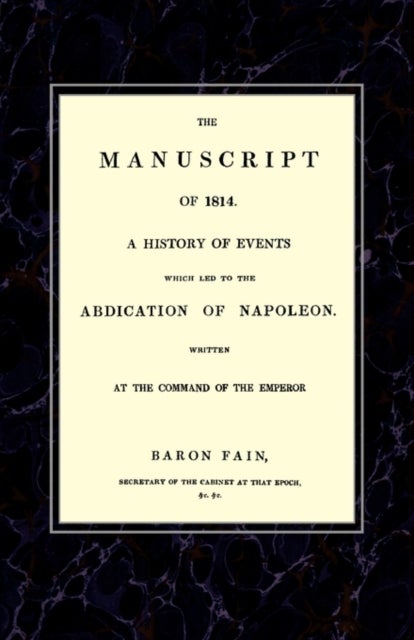MANUSCRIPT OF 1814A History of Events Wich Led to the Abdication of Napoleon.