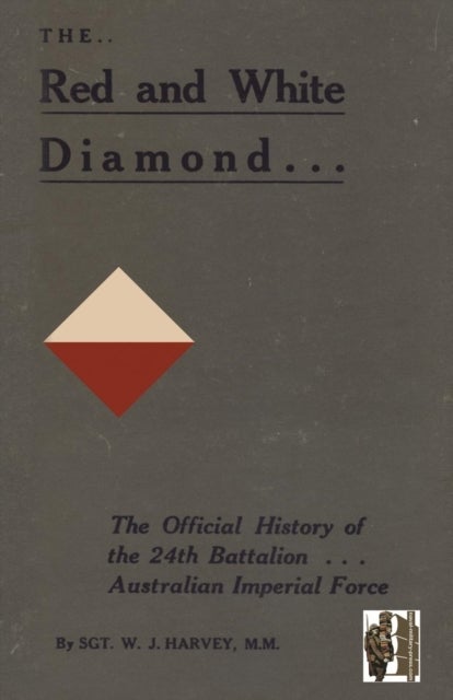 RED AND WHITE DIAMONDAuthorised History of the Twenty-fourth Battalion AIF
