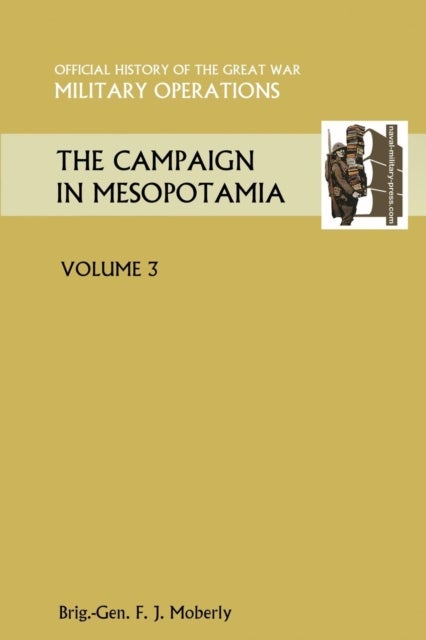 THE Campaign in Mesopotamia Vol III.Official History of the Great War Other Theatres