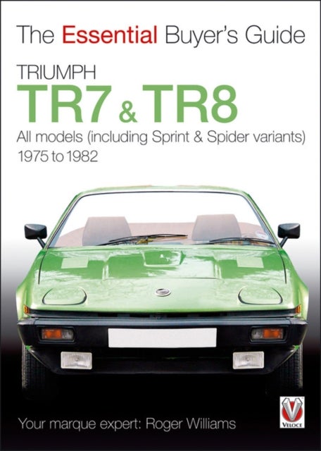 Triumph TR7 and TR8 - The Essential Buyer’s Guide