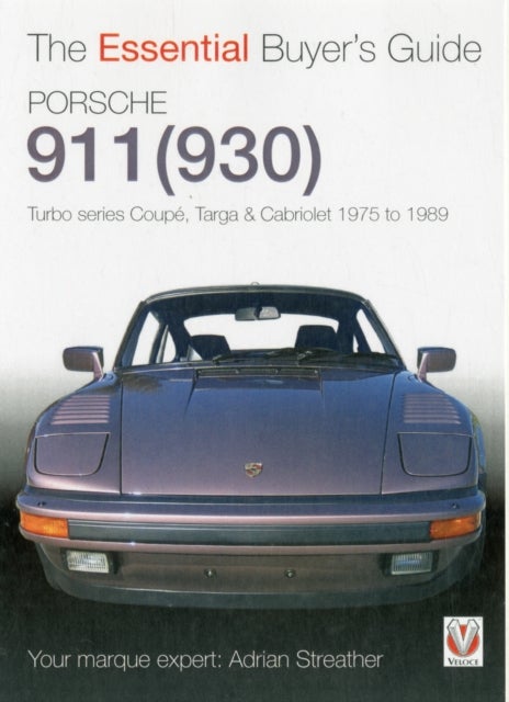 Porsche 930 Turbo & 911 (930 ) Turbo - Coupe. Targa, Cabriolet, Classic & Slant-Nose Models: Model Years 1975 to 1989