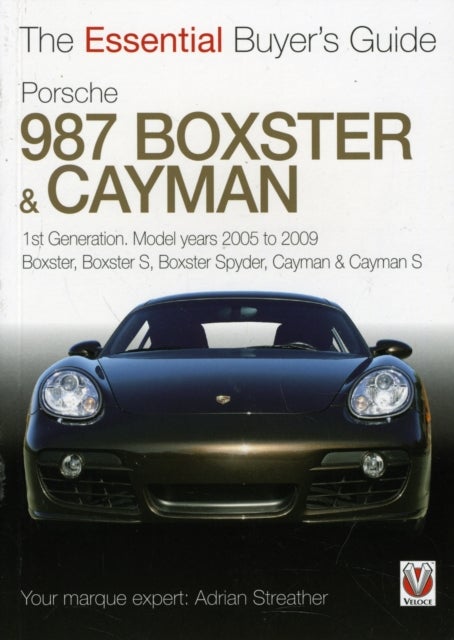 Porsche 987 Boxster & Cayman - 1st Generation: Model Years 2005 to 2009 Boxster, Boxster S, Boxster Spyder, Cayman & Cayman S