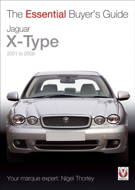 Essential Buyers Guide Jaguar X-Type 2001 to 2009 - The Essential Buyer's Guide