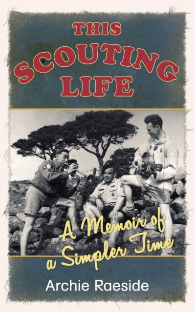 This Scouting Life - A Memoir of a Simpler Time