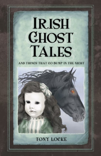 Irish Ghost Tales - And Things that Go Bump in the Night