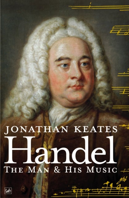 Handel - The Man & His Music