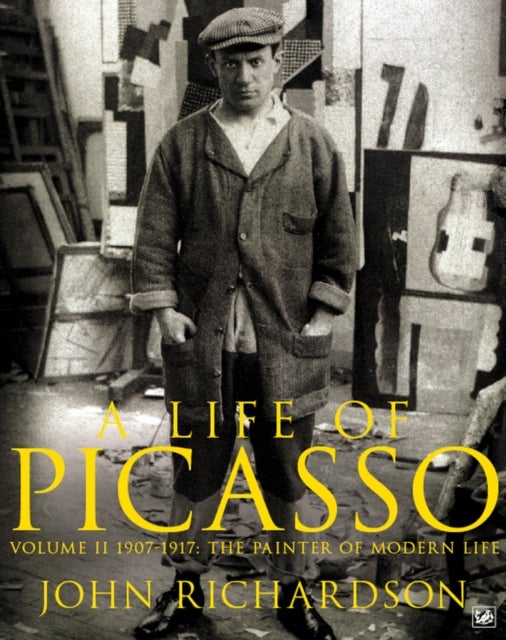 A Life of Picasso Volume II - 1907 1917: The Painter of Modern Life