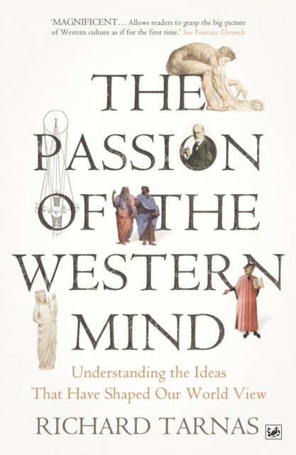 The Passion Of The Western Mind - Understanding the Ideas That Have Shaped Our World View