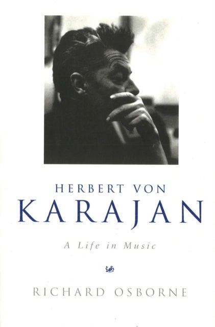 Herbert Von Karajan - A Life in Music