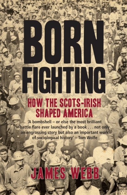 Born Fighting - How the Scots-Irish Shaped America