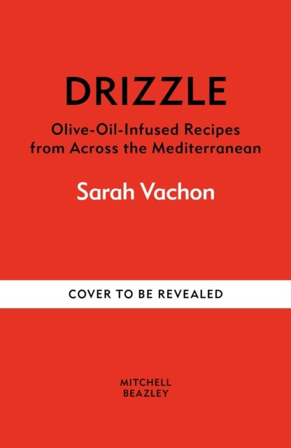 Drizzle - Olive oil-infused recipes from across the Mediterranean