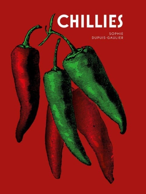 Chillies - Recipes, profiles & inspiration