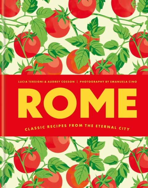 Rome - Classic recipes from the eternal city