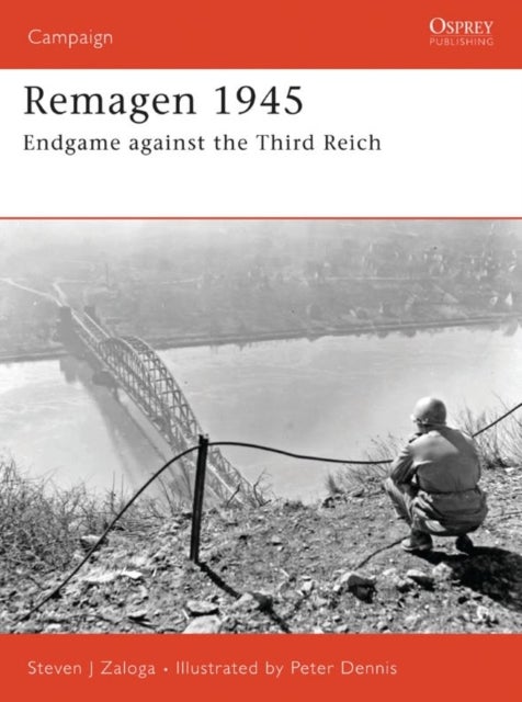 Remagen 1945 - Endgame against the Third Reich